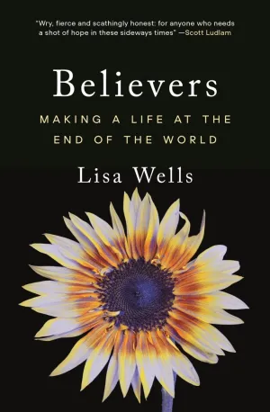 Believers: Making a Life at the End of the World