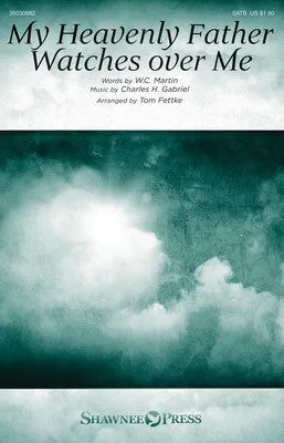 MY HEAVENLY FATHER WATCHES OVER ME SATB